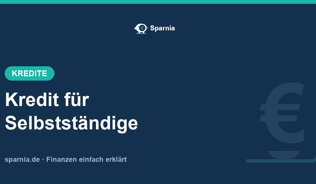 Kredit für Selbstständige: Voraussetzungen, Unterlagen und Alternativen