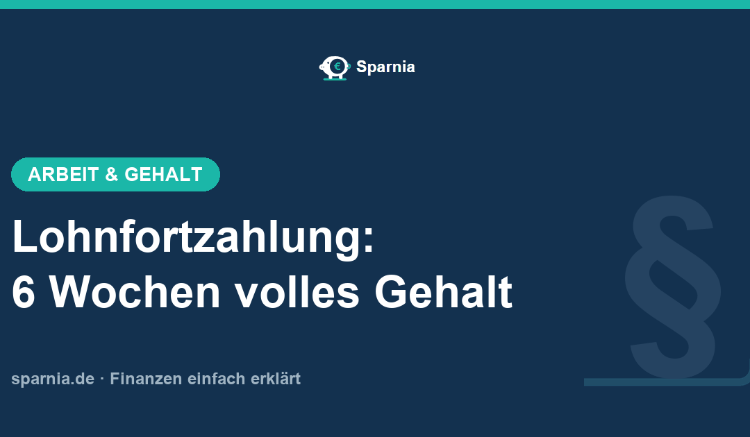 Lohnfortzahlung im Krankheitsfall: 6 Wochen volles Gehalt