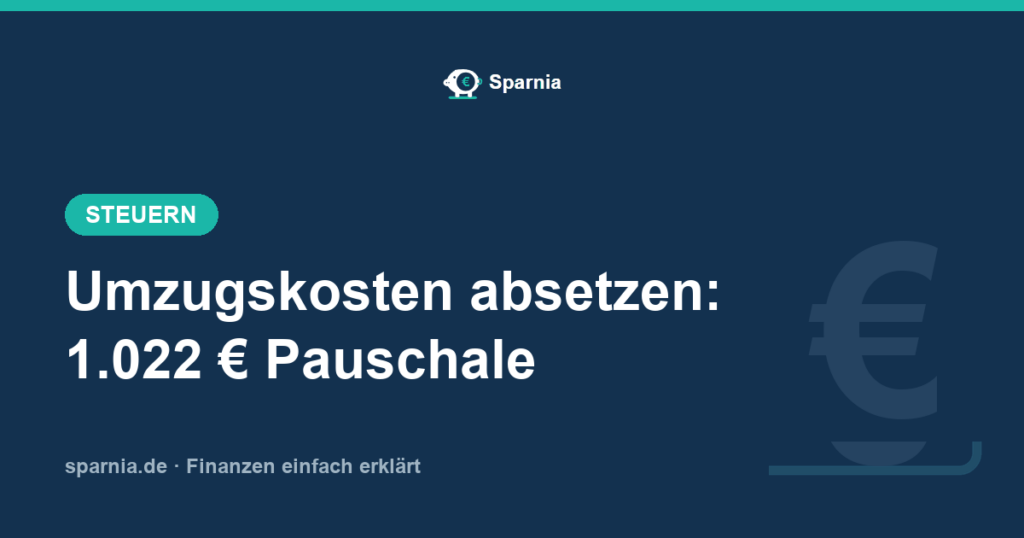 Umzugskosten absetzen: Pauschale und Werbungskosten 2026