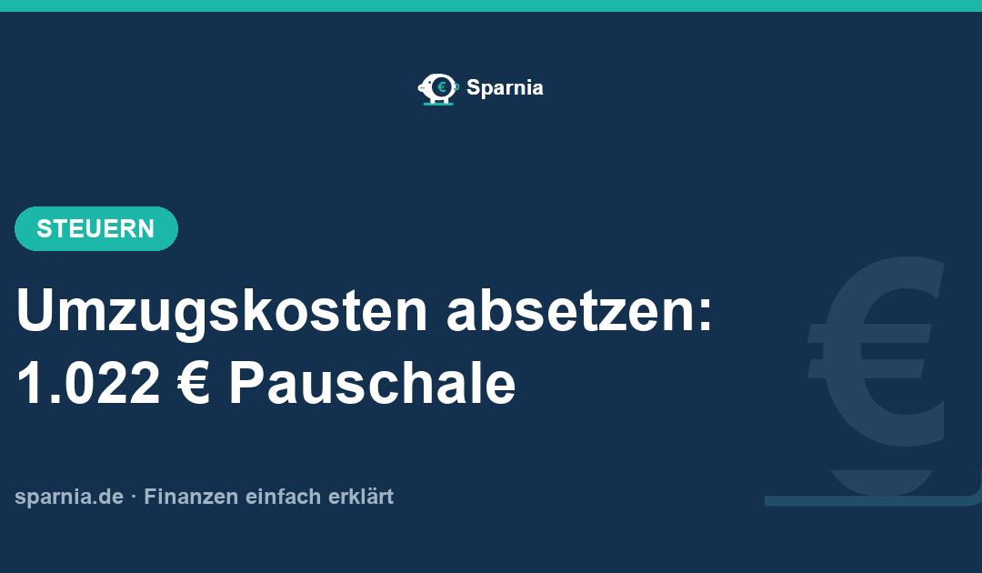 Umzugskosten absetzen: Pauschale und Werbungskosten 2026