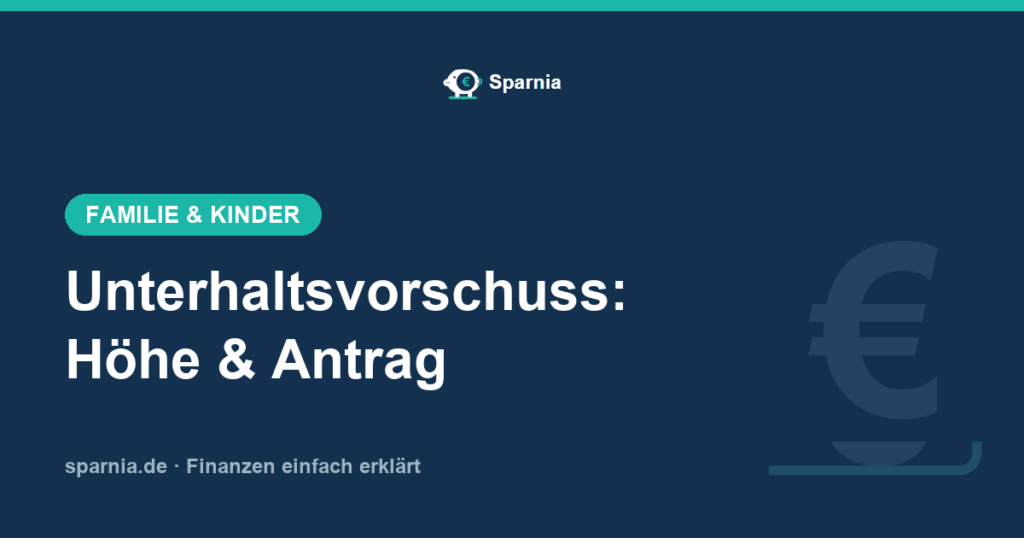 Unterhaltsvorschuss 2026: Höhe, Anspruch und Antrag beim Jugendamt