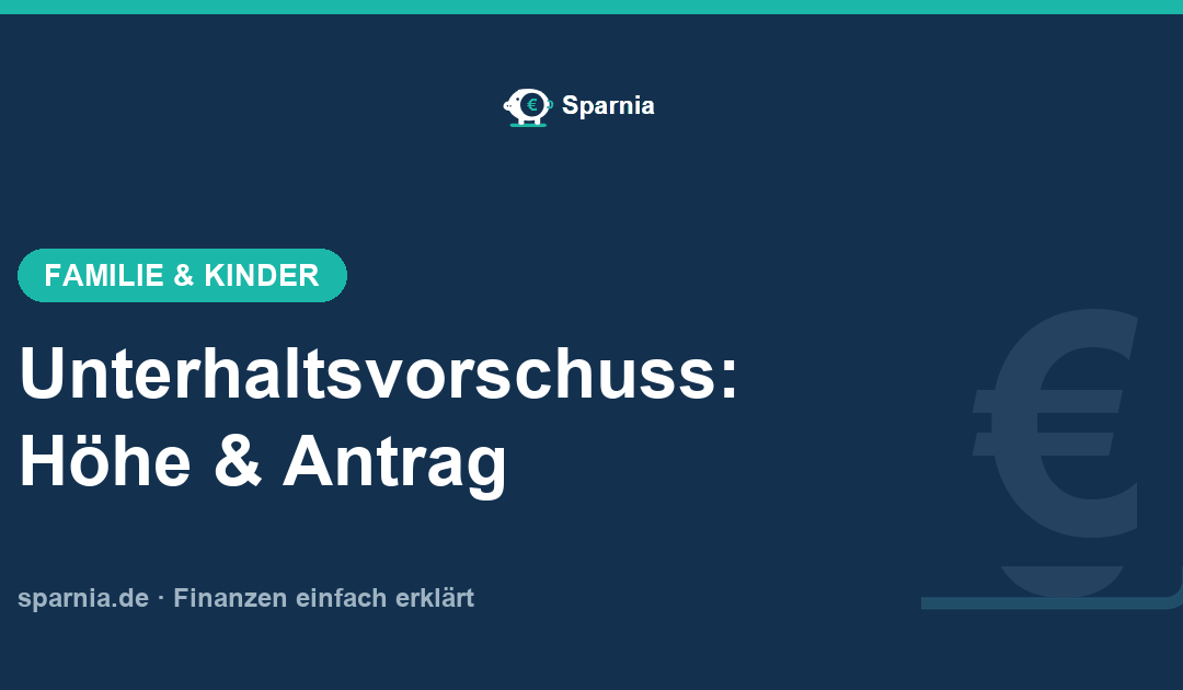 Unterhaltsvorschuss 2026: Höhe, Anspruch und Antrag beim Jugendamt