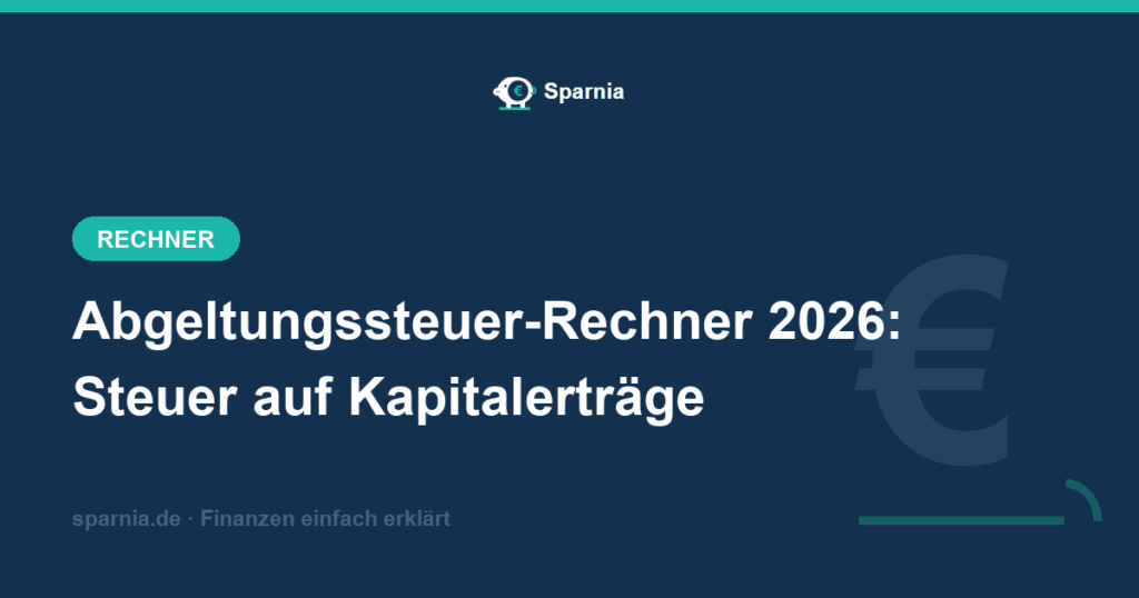 Abgeltungssteuer-Rechner 2026 – Steuer auf Zinsen, Dividenden und ETF-Erträge mit Pauschbetrag und Teilfreistellung berechnen