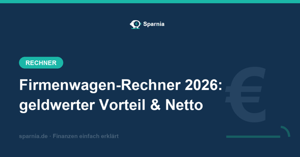 Firmenwagen-Rechner 2026 – geldwerter Vorteil, Steuern und Netto-Kosten des Dienstwagens berechnen