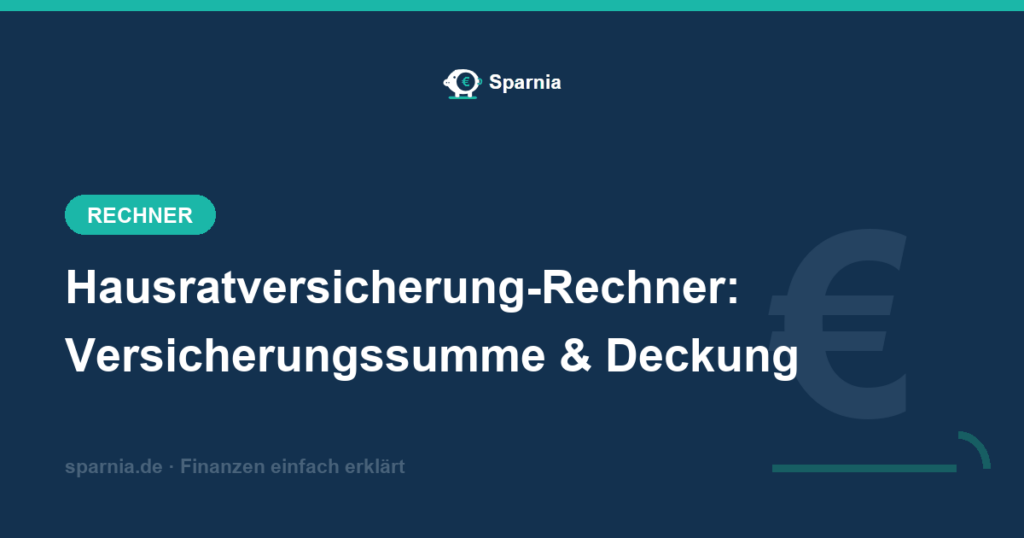 Hausratversicherung-Rechner 2026 – Versicherungssumme, Unterversicherung und Wertsachen-Grenze berechnen
