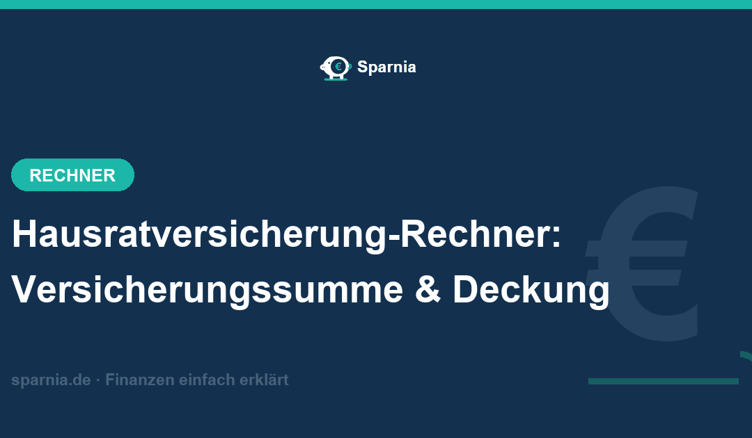Hausratversicherung-Rechner 2026 – Versicherungssumme, Unterversicherung und Wertsachen-Grenze berechnen