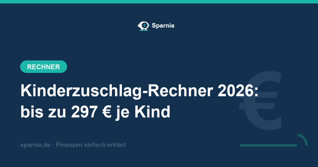 Kinderzuschlag-Rechner 2026 – Anspruch und Höhe des Kinderzuschlags berechnen, bis zu 297 Euro je Kind