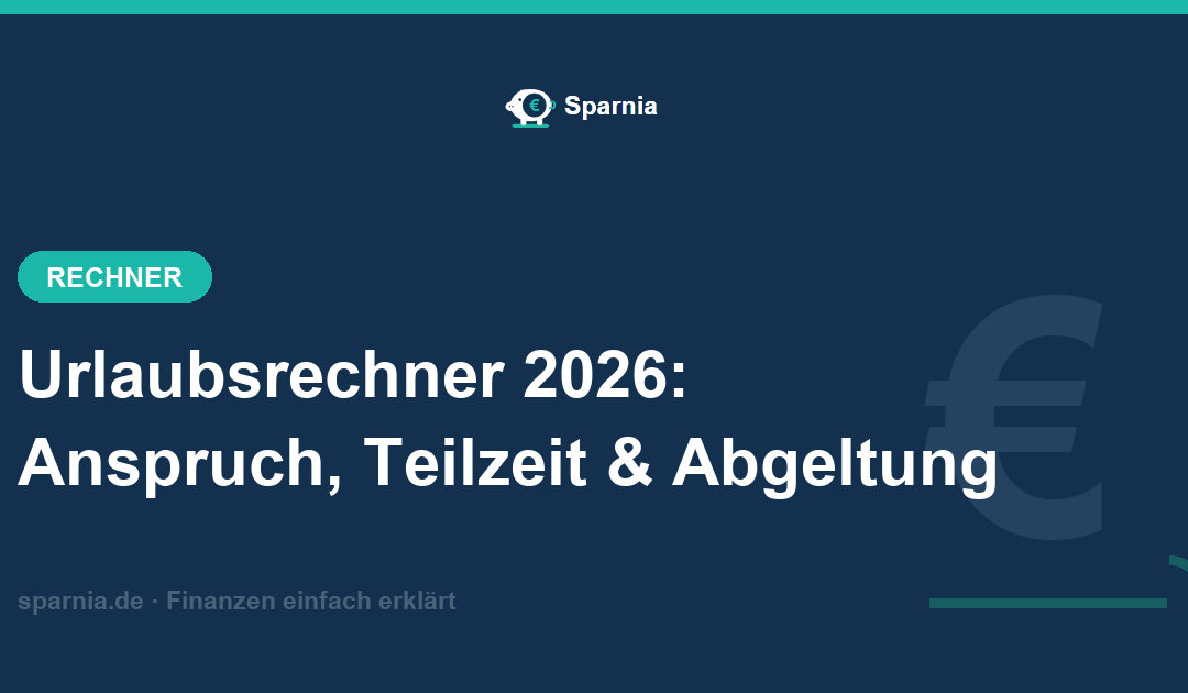 Urlaubsrechner 2026 – Urlaubsanspruch bei Teilzeit, Eintritt und Austritt sowie Urlaubsabgeltung berechnen