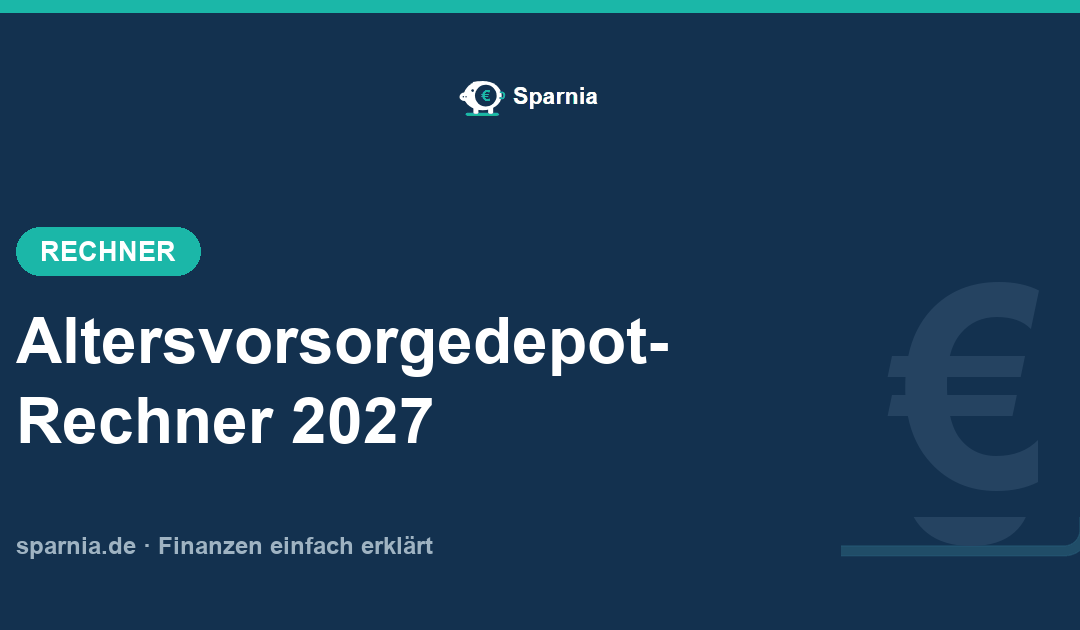 Altersvorsorgedepot-Rechner 2027: Grundzulage, Kinderzulage und Depotwert berechnen