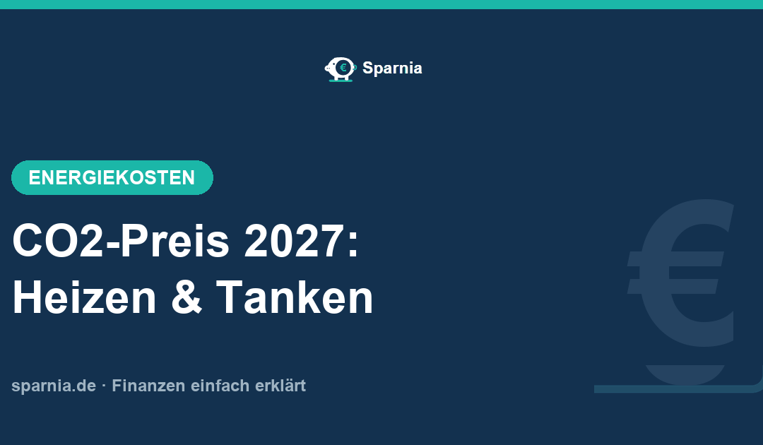 CO2-Preis 2027: Mehrkosten beim Heizen mit Gas und Öl und beim Tanken von Benzin und Diesel