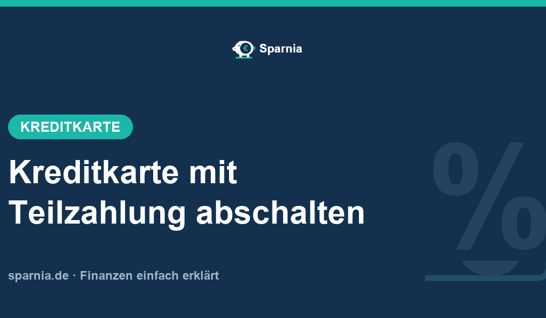Kreditkarte mit Teilzahlung: Teilzahlungsfunktion abschalten und auf Vollzahlung umstellen
