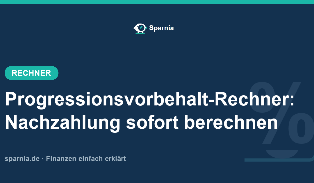 Progressionsvorbehalt-Rechner 2026: Steuernachzahlung auf Elterngeld, Krankengeld und Arbeitslosengeld berechnen
