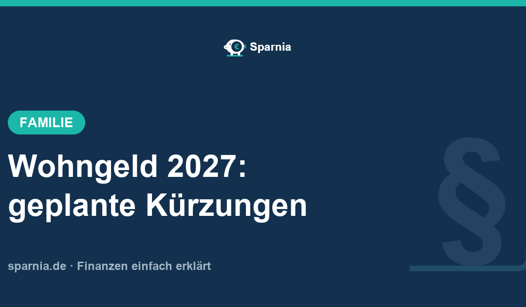 Wohngeld 2027: geplante Kürzungen der Wohngeldreform für Mieter und Rentner im Überblick