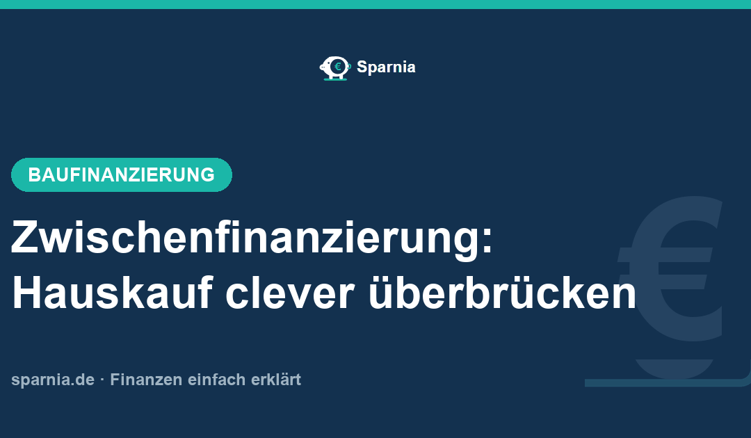 Zwischenfinanzierung beim Hauskauf: Überbrückungskredit bis zum Verkauf der alten Immobilie